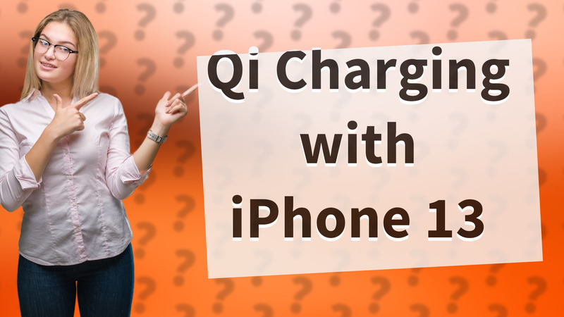 Qi Charging with iPhone 13