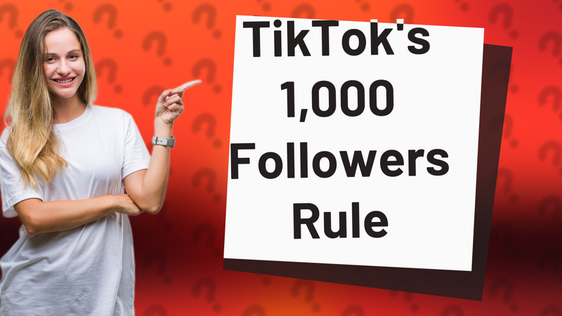TikTok's 1,000 Followers Rule
