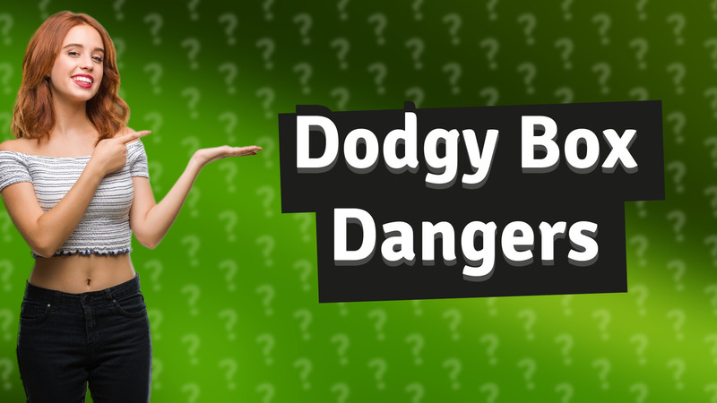 Dodgy Box Dangers