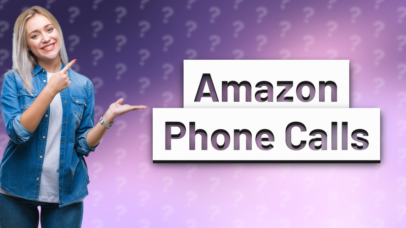 Amazon Phone Calls