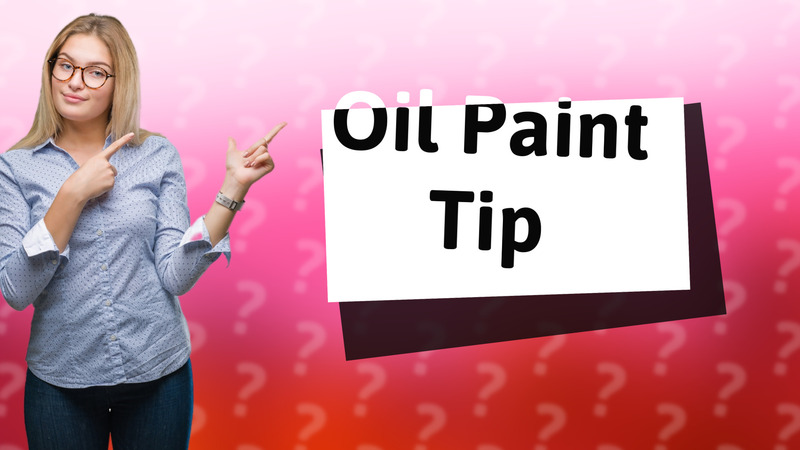 Oil Paint Tip