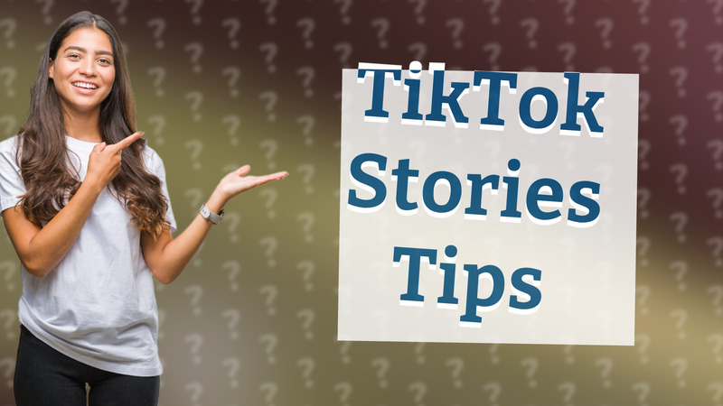 TikTok Stories Tips