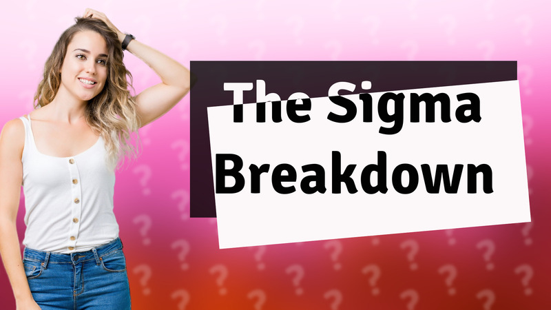 The Sigma Breakdown