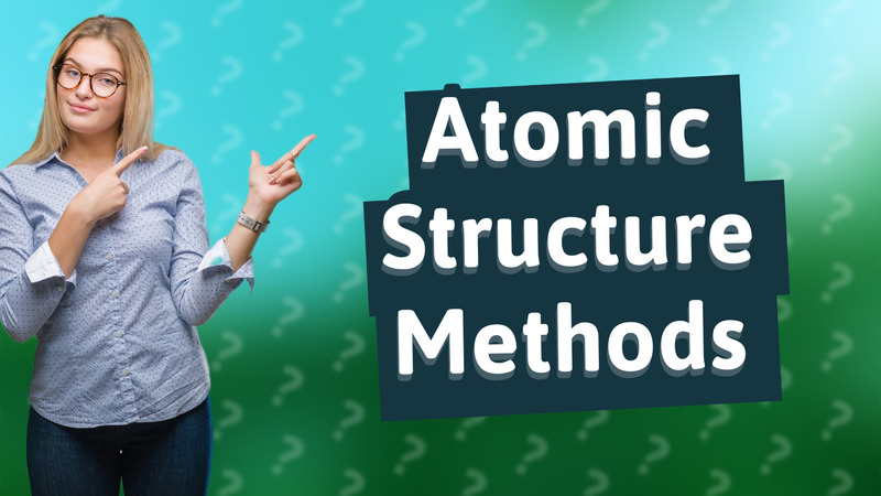 Atomic Structure Methods