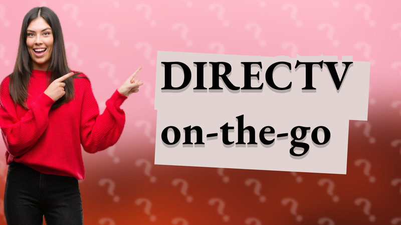 DIRECTV on-the-go