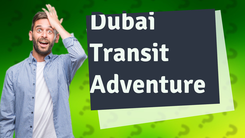 Dubai Transit Adventure