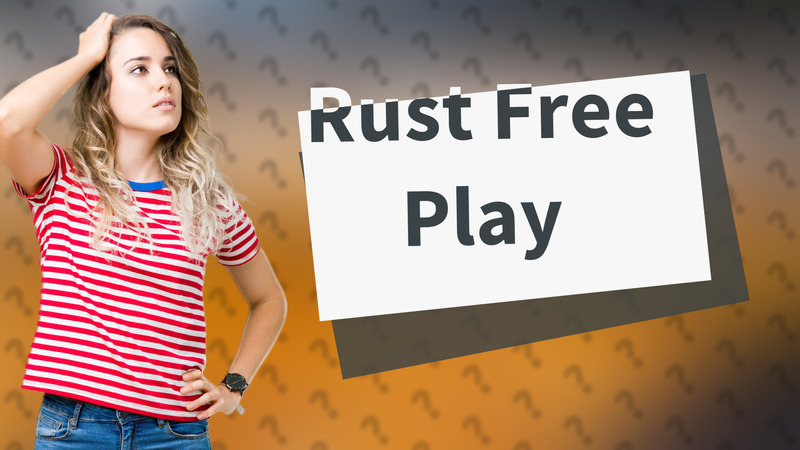 Rust Free Play