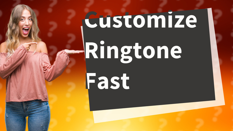 Customize Ringtone Fast