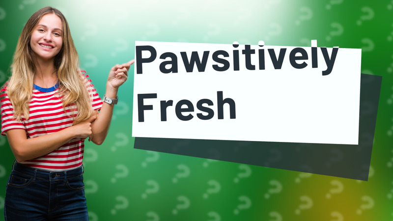 Pawsitively Fresh