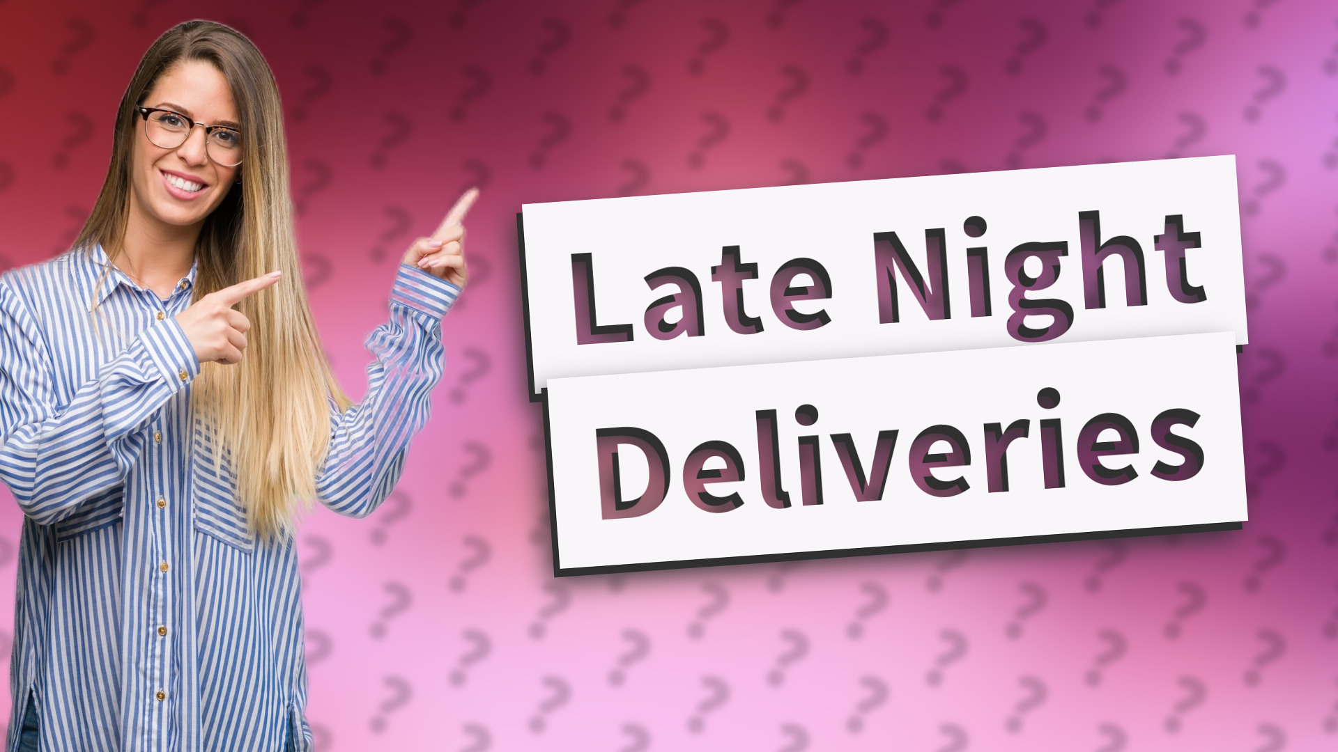 Late Night Deliveries