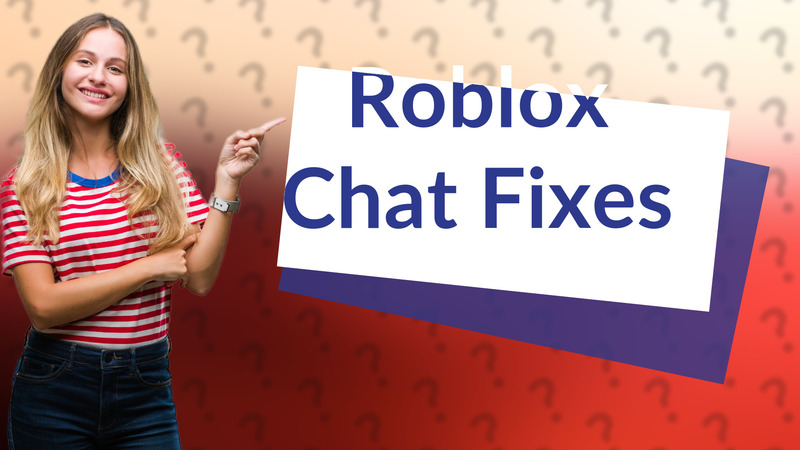 Roblox Chat Fixes