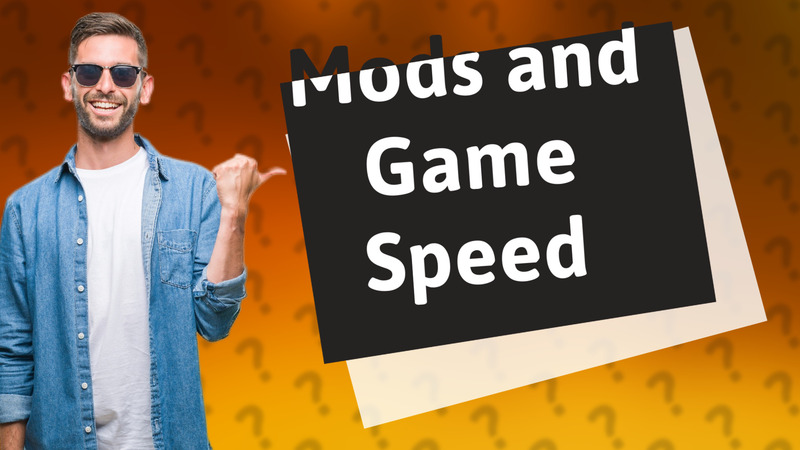 Mods and Game Speed