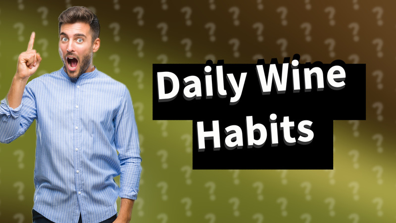 Daily Wine Habits