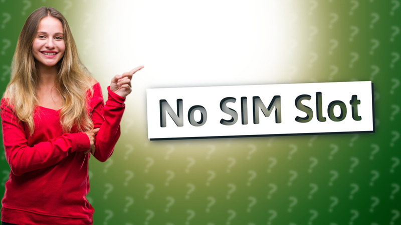 No SIM Slot