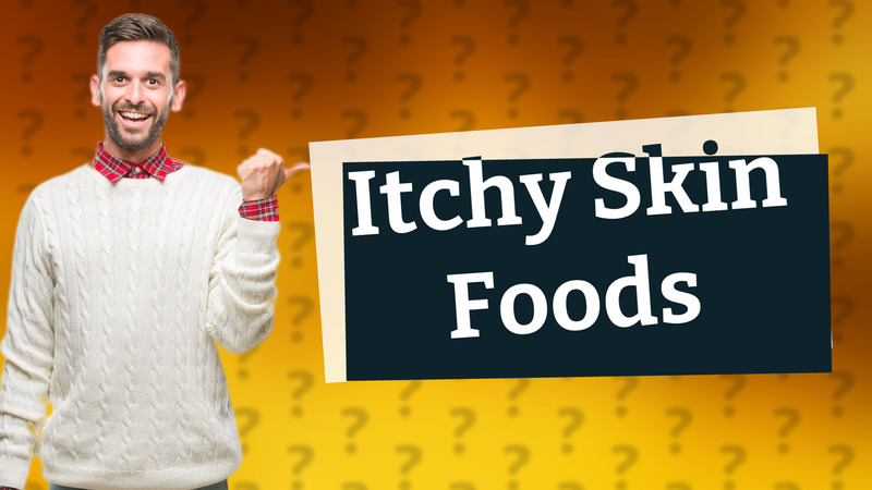 Itchy Skin Foods