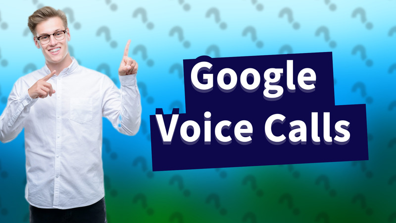 Google Voice Calls