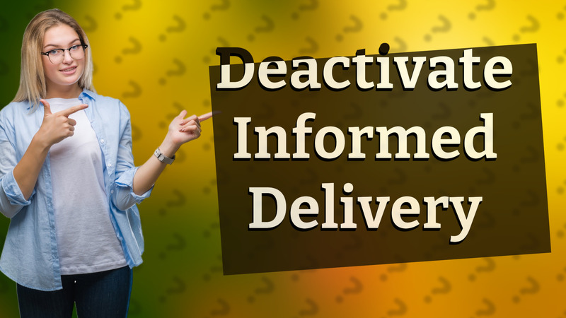 Deactivate Informed Delivery