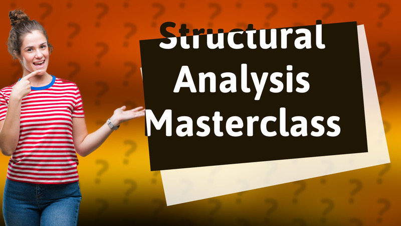 Structural Analysis Masterclass
