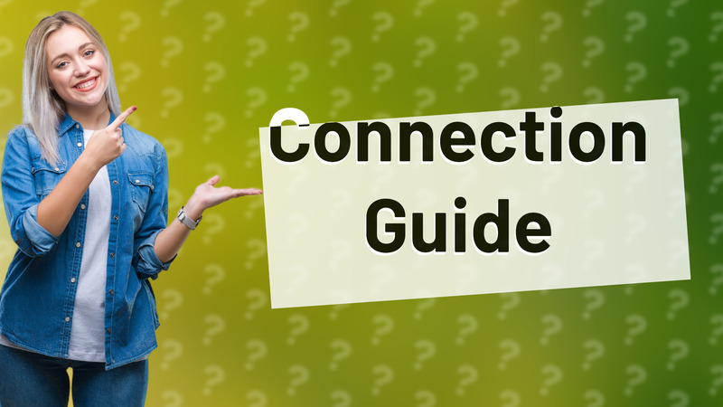 Connection Guide