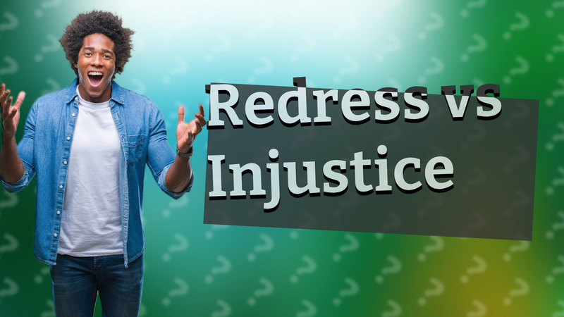 Redress vs Injustice