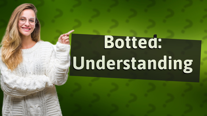 Botted: Understanding