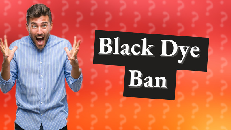 Black Dye Ban