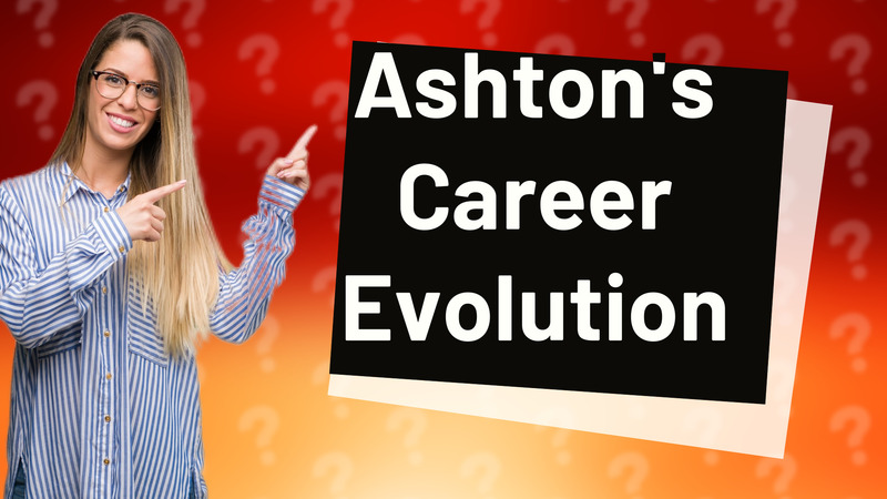 Ashton's Career Evolution