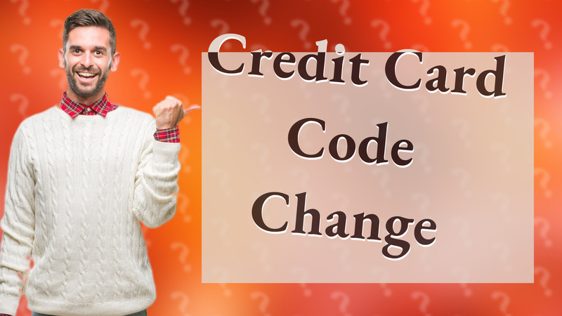 Credit Card Code Change