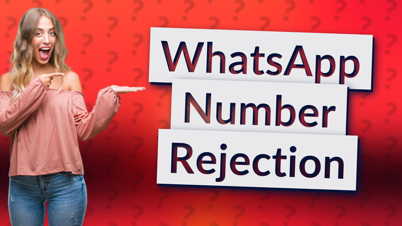 WhatsApp Number Rejection