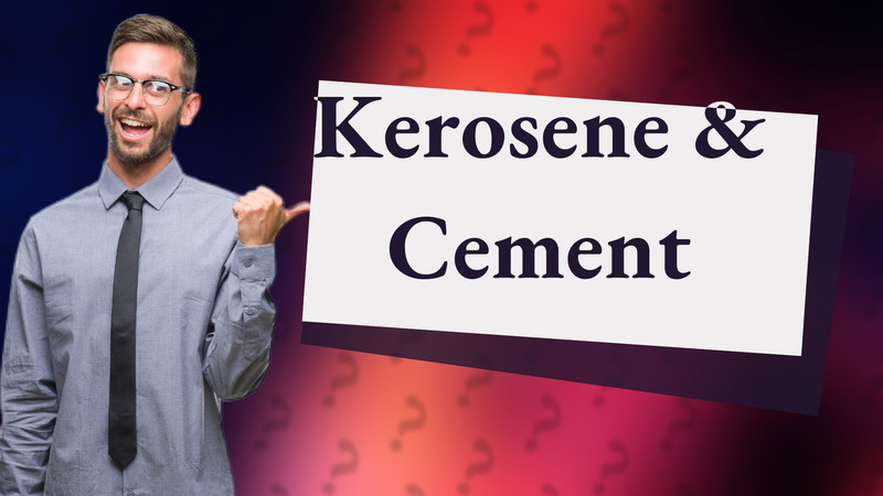 Kerosene & Cement