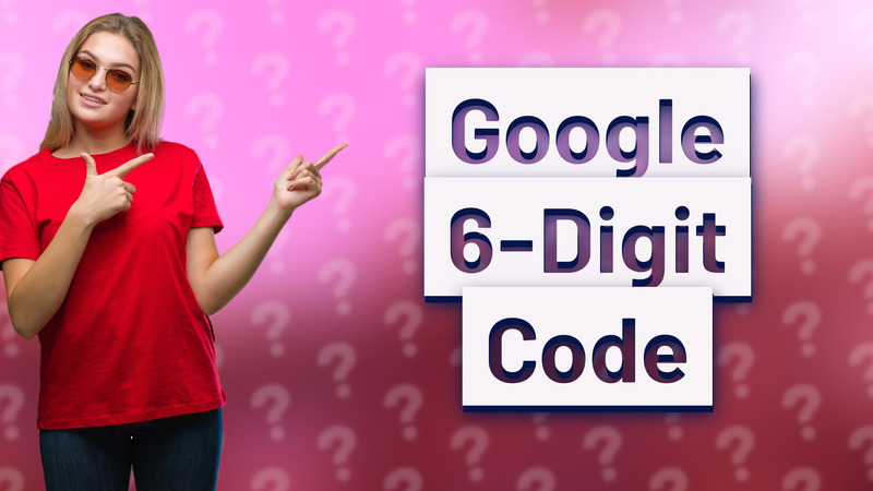 Google 6-Digit Code