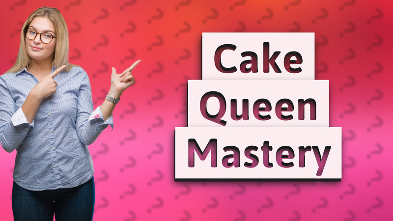 Cake Queen Mastery