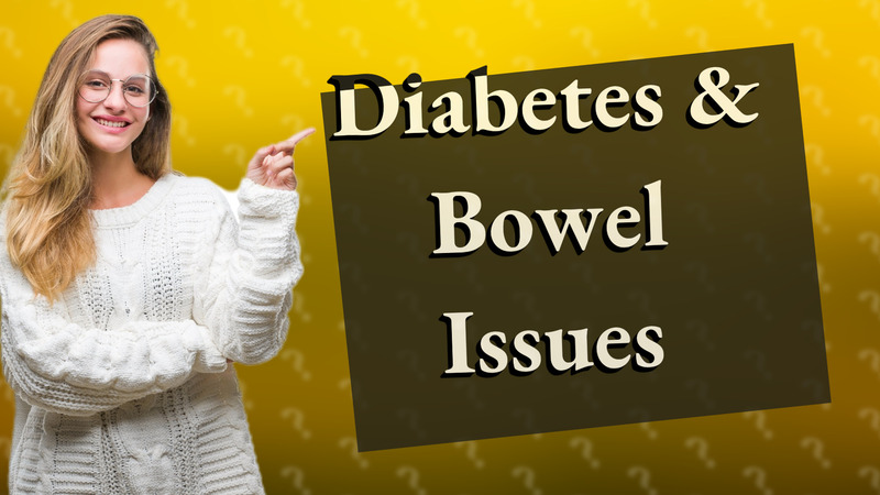 Diabetes & Bowel Issues