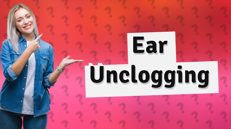 Ear Unclogging