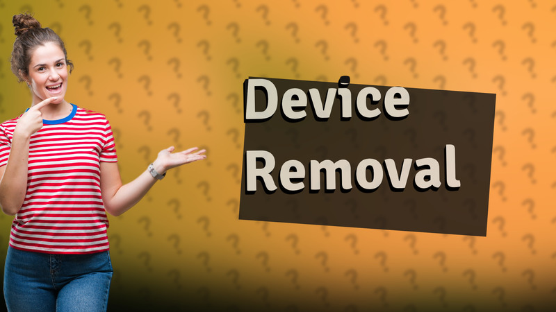 Device Removal