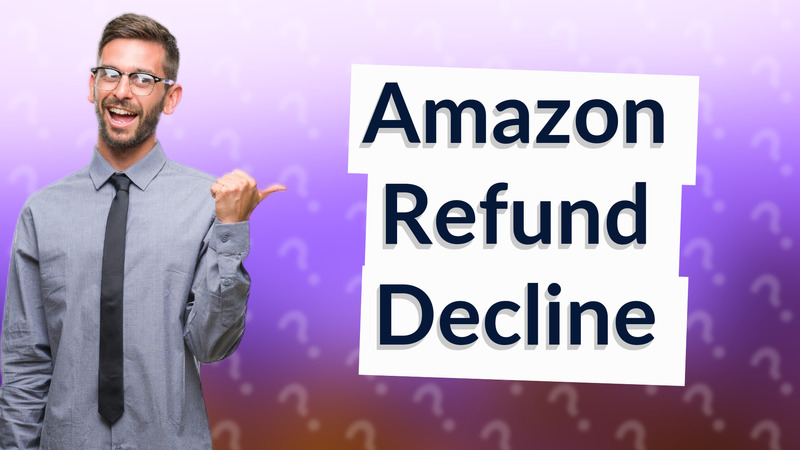 Amazon Refund Decline