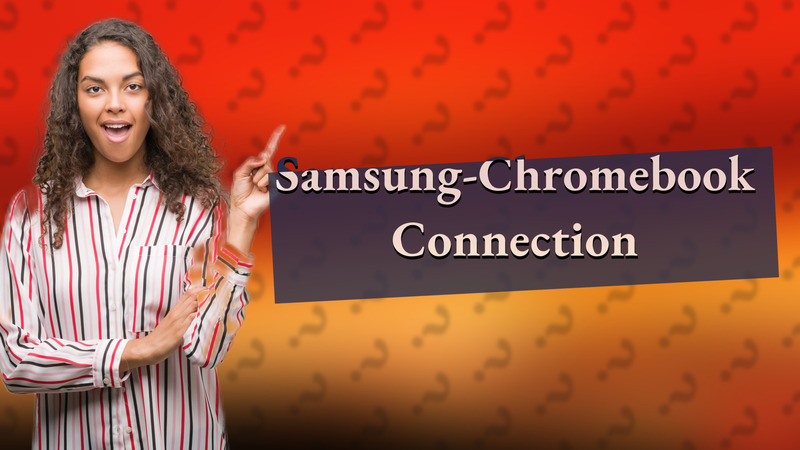 Samsung-Chromebook Connection