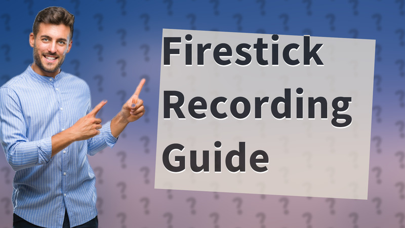 Firestick Recording Guide