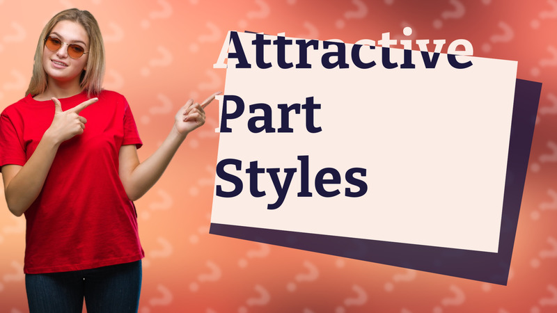 Attractive Part Styles