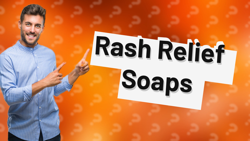 Rash Relief Soaps
