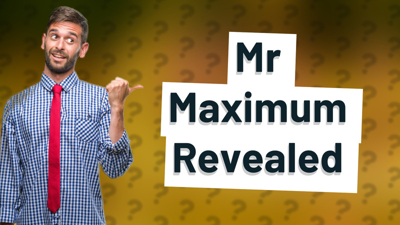 Mr Maximum Revealed