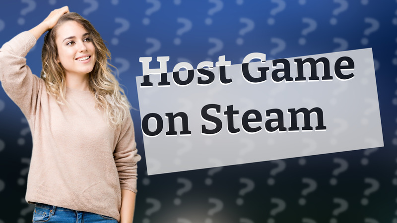 Host Game on Steam
