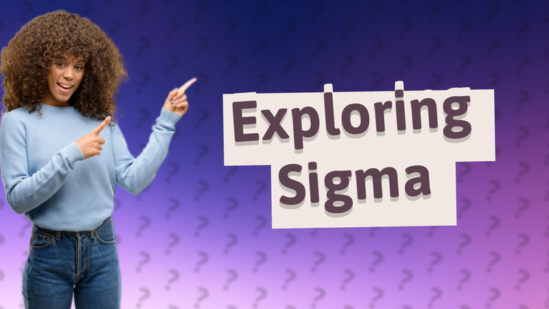 Exploring Sigma