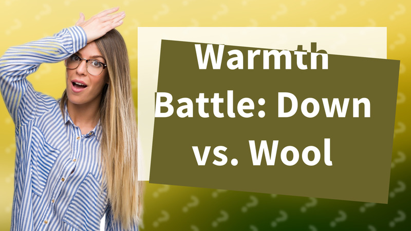 Warmth Battle: Down vs. Wool