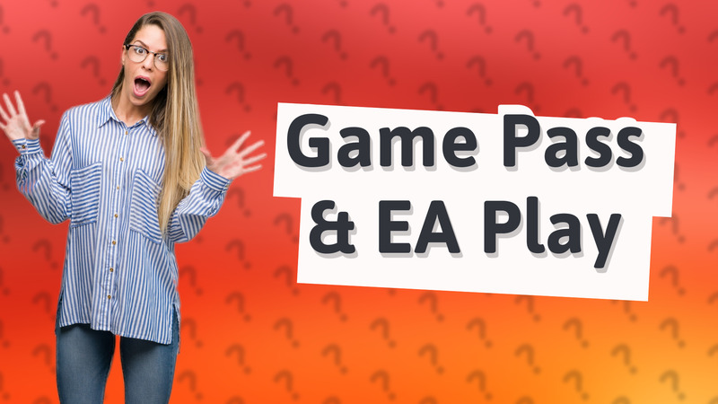 Game Pass & EA Play