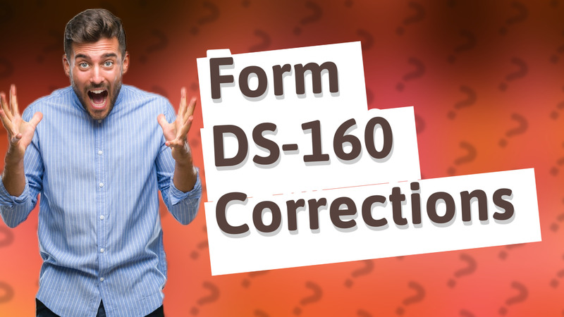 Form DS-160 Corrections