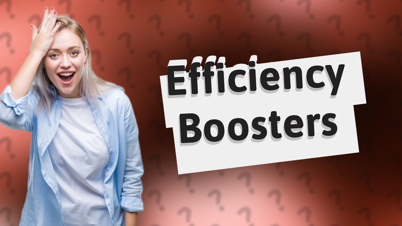 Efficiency Boosters