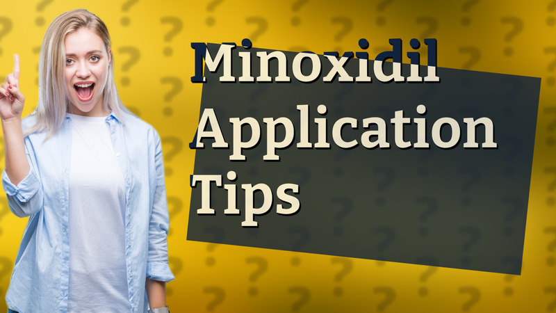 Minoxidil Application Tips