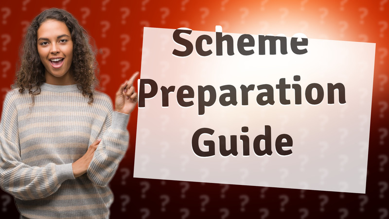 Scheme Preparation Guide