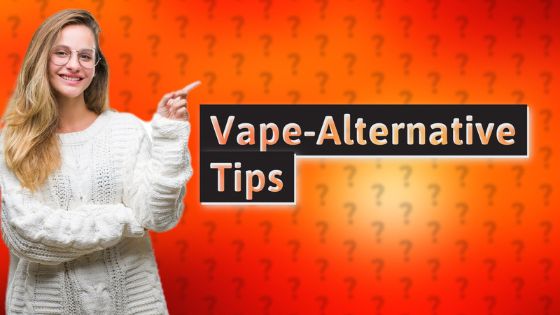 Vape-Alternative Tips